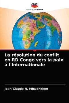 portada La résolution du conflit en RD Congo vers la paix à l'Internationale (in French)