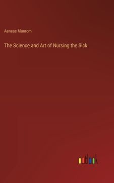 portada The Science and Art of Nursing the Sick (en Inglés)