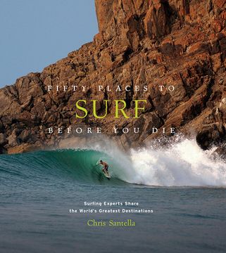 portada Fifty Places to Surf Before you Die: Surfing Experts Share the WorldS Greatest Destinations 