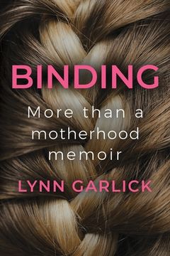 portada Binding: More Than a Motherhood Memoir (en Inglés)