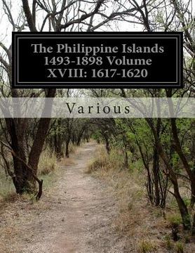 portada The Philippine Islands 1493-1898 Volume XVIII: 1617-1620 (en Inglés)