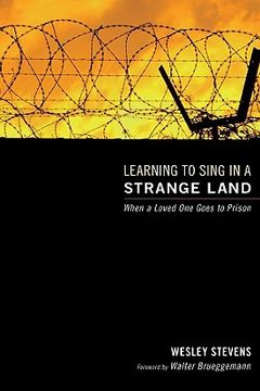 portada learning to sing in a strange land: when a loved one goes to prison (en Inglés)