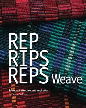 portada Rep, Rips, Reps Weave: Projects, Instruction, and Inspiration (en Inglés)