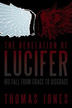 portada The Revelation of Lucifer: His Fall from Grace to Disgrace (in English)