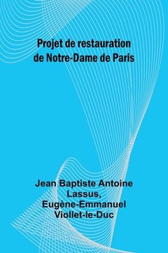 portada Projet de restauration de Notre-Dame de Paris (en Francés)