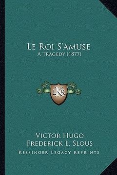 portada le roi s'amuse: a tragedy (1877) (in English)