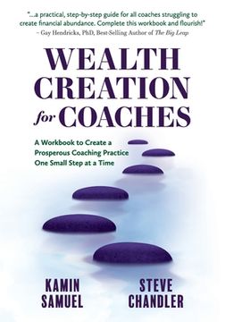 portada Wealth Creation for Coaches: A Workbook to Create a Prosperous Coaching Practice One Small Step at a Time (in English)