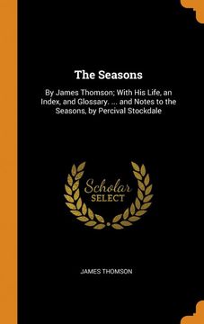 portada The Seasons: By James Thomson; With his Life, an Index, and Glossary. And Notes to the Seasons, by Percival Stockdale 