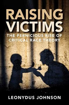 portada Raising Victims: The Pernicious Rise of Critical Race Theory (en Inglés)
