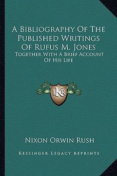 portada a bibliography of the published writings of rufus m. jones: together with a brief account of his life