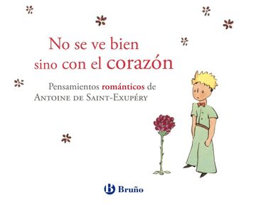 portada No se ve Bien Sino con el Corazón. Pensamientos Románticos de Antoine de Saint-Exupéry (in Spanish)