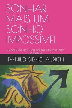 portada Sonhar Mais Um Sonho Impossível: A Saga de Uma Mulher Em Busca de Seus Sonhos (en Portugués)