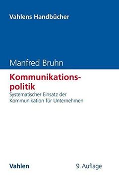 portada Kommunikationspolitik: Systematischer Einsatz der Kommunikation für Unternehmen (Vahlens Handbücher der Wirtschafts- und Sozialwissenschaften) (en Alemán)