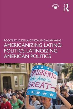 portada Americanizing Latino Politics, Latinoizing American Politics (en Inglés)
