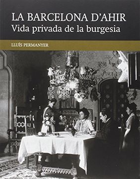 portada Vida Privada De La Burgesia (La Barcelona d'ahir)