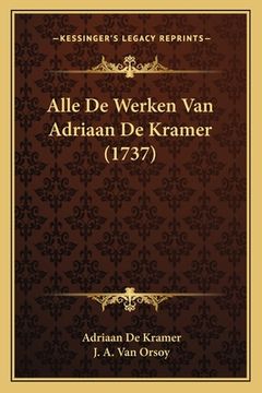 portada Alle De Werken Van Adriaan De Kramer (1737)