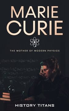 portada Marie Curie: The Mother of Modern Physics (en Inglés)