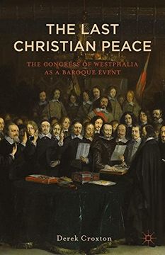 portada The Last Christian Peace: The Congress of Westphalia as a Baroque Event (en Inglés)