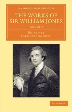 portada The Works of sir William Jones 13 Volume Set: The Works of sir William Jones - Volume 9 (Cambridge Library Collection - Perspectives From the Royal Asiatic Society) 