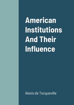 portada American Institutions And Their Influence (en Inglés)
