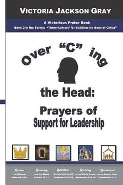 portada Over "c" Ing the Head: Prayers of Support for Leadership (in English)