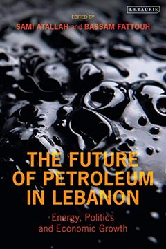 portada The Future of Petroleum in Lebanon: Energy, Politics and Economic Growth (Library of Modern Middle East Studies) 