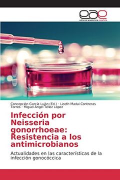 portada Infección por Neisseria gonorrhoeae: Resistencia a los antimicrobianos: Actualidades en las características de la infección gonocóccica