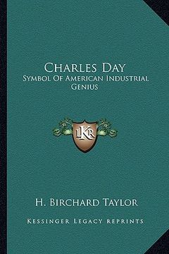portada charles day: symbol of american industrial genius (en Inglés)