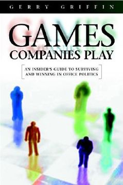 portada Games Companies Play: An Insider's Guide to Surviving Politics
