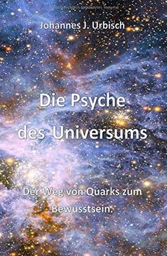 portada Die Psyche des Universums: Der weg von Quarks zum Bewusstsein 