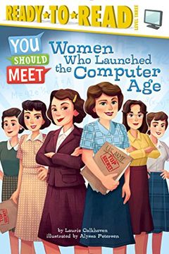 portada Women Who Launched the Computer Age (You Should Meet) (en Inglés)