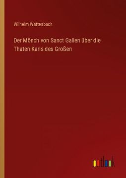 portada Der Mönch von Sanct Gallen Über die Thaten Karls des Großen (en Alemán)