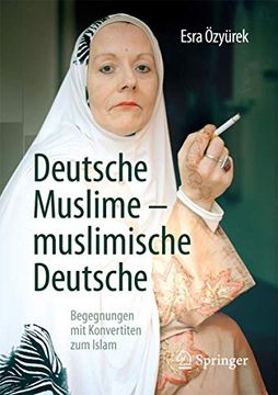 portada Deutsche Muslime – Muslimische Deutsche: Begegnungen mit Konvertiten zum Islam (en Alemán)