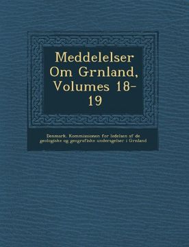 portada Meddelelser Om Gr Nland, Volumes 18-19