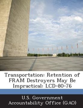 portada Transportation: Retention of Fram Destroyers May Be Impractical: LCD-80-76 (en Inglés)