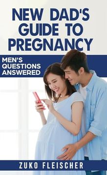 portada New Dad's Guide to Pregnancy: Men's Questions Answered (Parenting) (en Inglés)