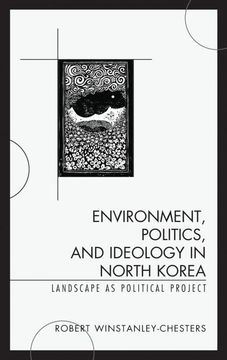 portada Environment, Politics, and Ideology in North Korea: Landscape as Political Project (en Inglés)