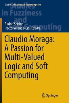 portada Claudio Moraga: A Passion for Multi-Valued Logic and Soft Computing (in English)