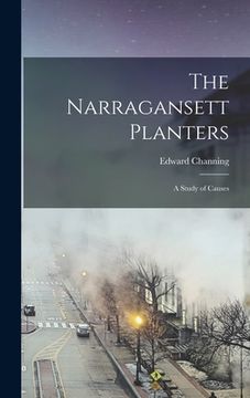 portada The Narragansett Planters: A Study of Causes (en Inglés)