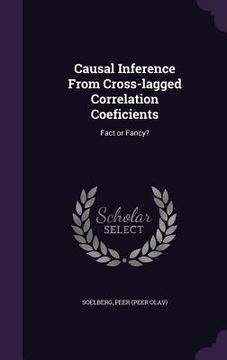 portada Causal Inference From Cross-lagged Correlation Coeficients: Fact or Fancy? (en Inglés)