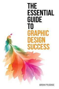 portada The Essential Guide to Graphic Design Success (en Inglés)