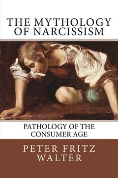 portada The Mythology of Narcissism: Pathology of the Consumer Age (en Inglés)