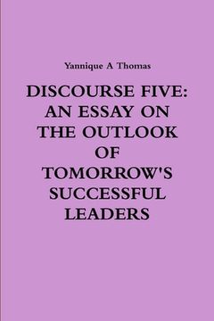 portada Discourse Five: An Essay on the Outlook of Tomorrow's Successful Leaders (en Inglés)