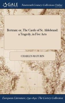 portada Bertram: or, The Castle of St. Aldobrand: a Tragedy, in Five Acts (in English)