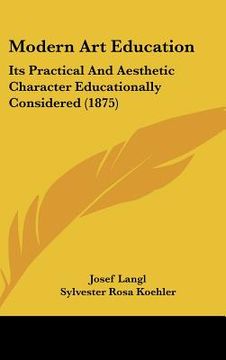 portada modern art education: its practical and aesthetic character educationally considered (1875) (en Inglés)