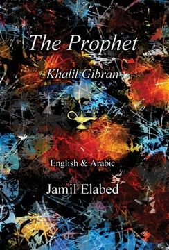 portada The Prophet by Khalil Gibran: Bilingual, English With Arabic Translation 