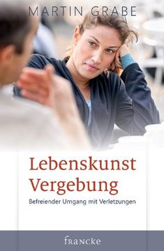 portada Lebenskunst Vergebung: Befreiender Umgang mit Verletzungen (en Alemán)