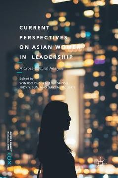 portada Current Perspectives on Asian Women in Leadership: A Cross-Cultural Analysis (en Inglés)