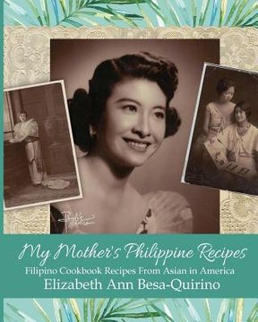 portada My Mother's Philippine Recipes: Filipino Cookbook Recipes from Asian in America (en Inglés)