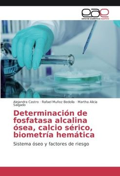portada Determinación de fosfatasa alcalina ósea, calcio sérico, biometría hemática: Sistema óseo y factores de riesgo (Spanish Edition)